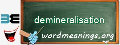 WordMeaning blackboard for demineralisation